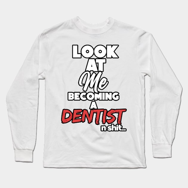 Becoming an dentist. Graduation gift Long Sleeve T-Shirt by NeedsFulfilled